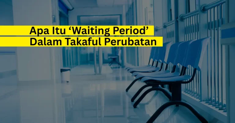 apa itu waiting period takaful perubatan